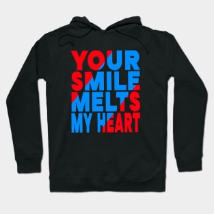 Your smile melts my heart Hoodie